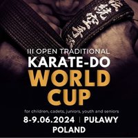 III Open traditional karate-do world cup, 8-9 czerwca Puławy, hala widowiskowo-sportowa przy ul. Lubelskiej.