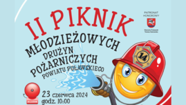 II Piknik Młodzieżowych Drużyn Pożarniczych Powiatu Puławskiego. 23 czerwca 2024 o godz. 10.00